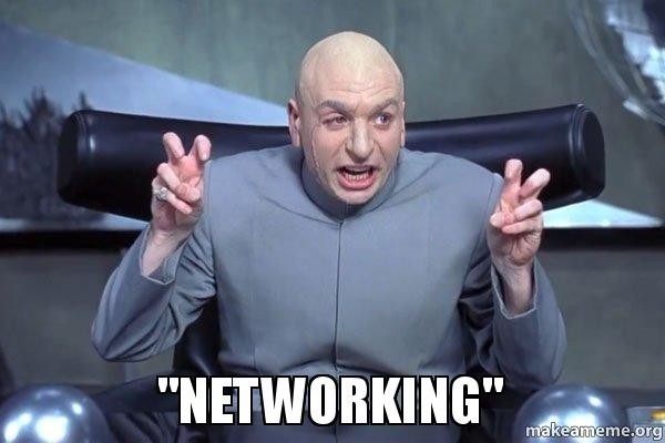 Dr. Evil from the movie "Austin Powers" meme where he does the air quote gesture and the text says "Networking" in quotes